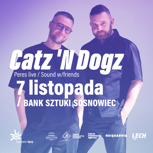Catz ‘n Dogz | Bank Sztuki 7.11