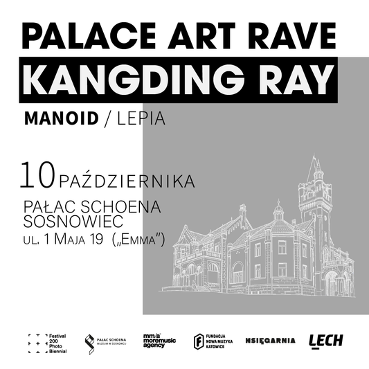 Palace Art Rave: Kangding Ray | Pałac Emmy Schoen 10.10